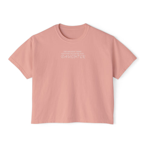 He Called Me "Daughter" Boxy Tee